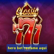 hero bet reclame aqui